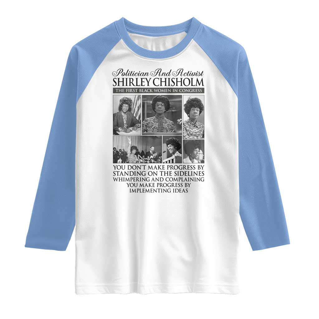 Shirley Chisholm Raglan Shirt You Make Progress By Implementing Ideas Quote TS12 White Carolina Blue Print Your Wear