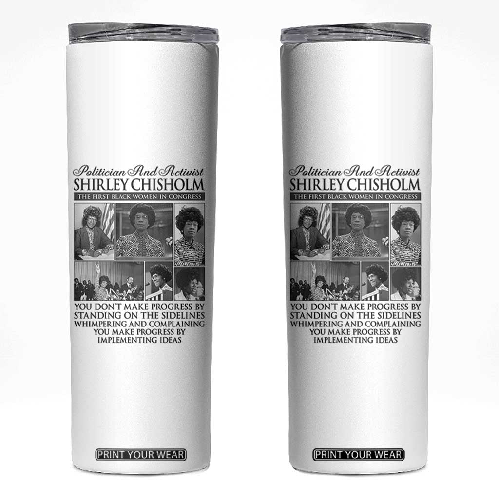 Shirley Chisholm Skinny Tumbler You Make Progress By Implementing Ideas Quote TS12 White Print Your Wear