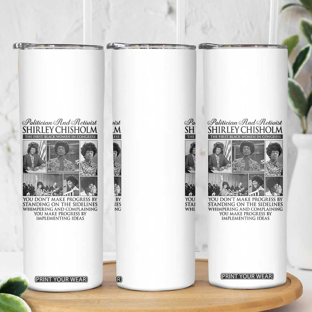 Shirley Chisholm Skinny Tumbler You Make Progress By Implementing Ideas Quote TS12 Print Your Wear