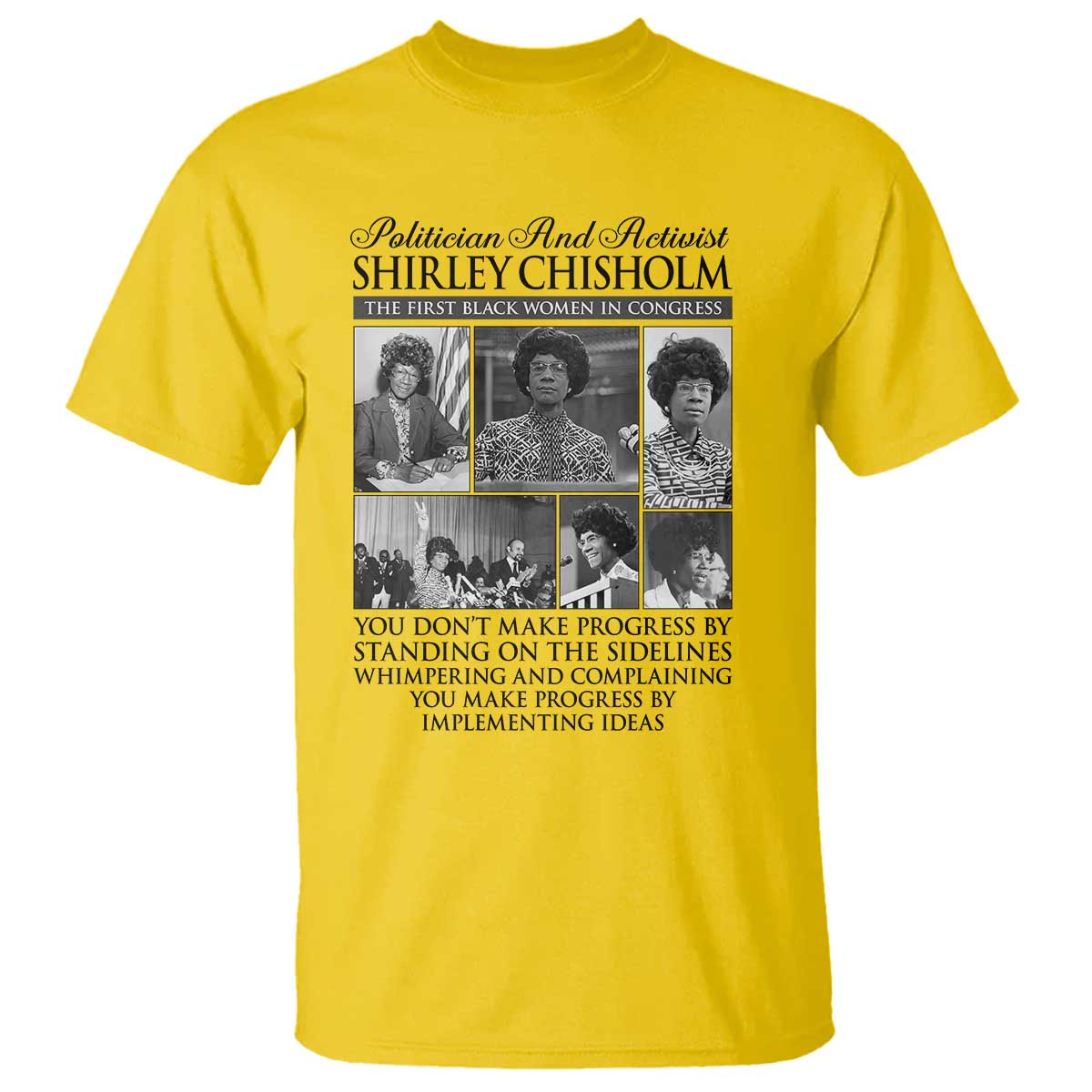 Shirley Chisholm T Shirt You Make Progress By Implementing Ideas Quote TS12 Daisy Print Your Wear