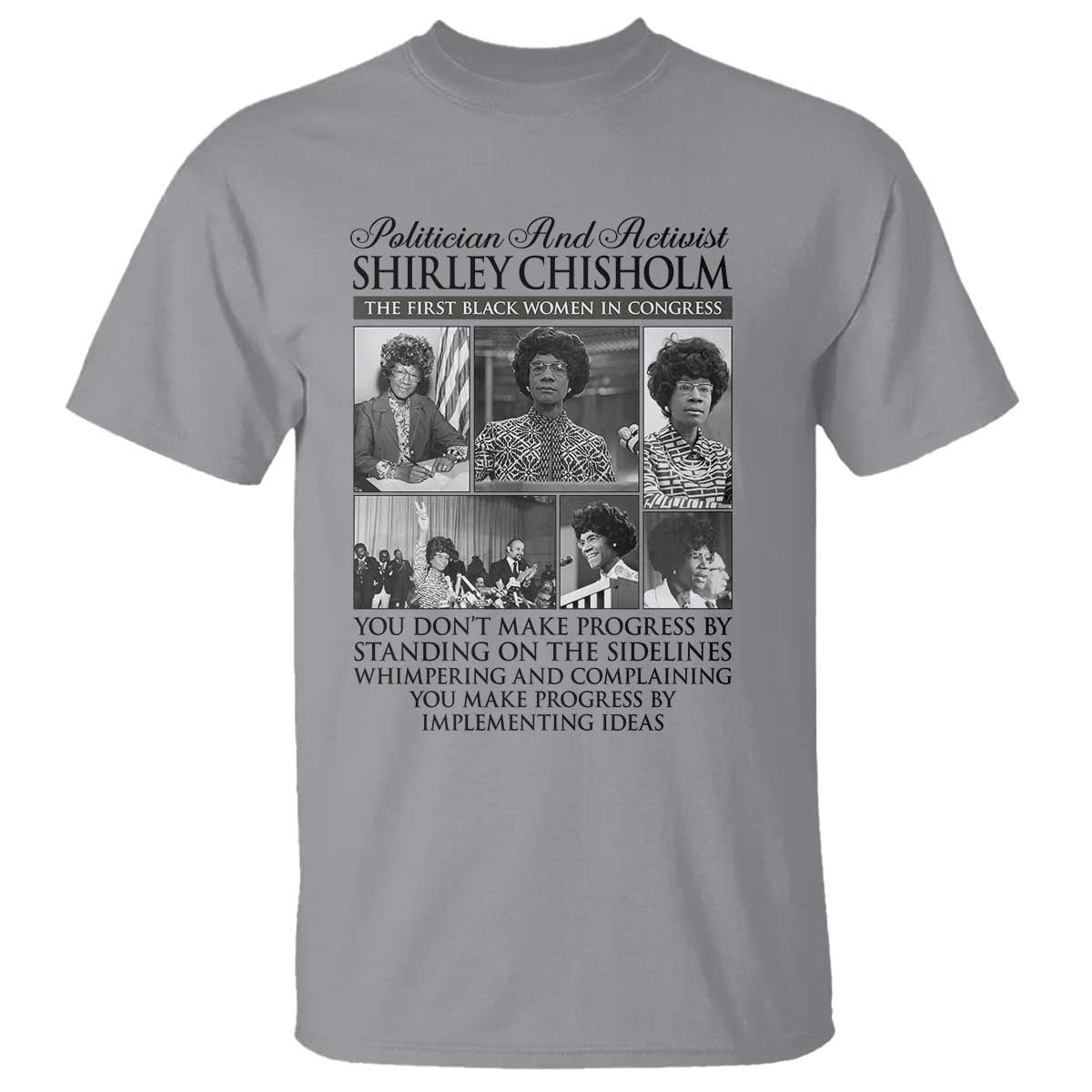 Shirley Chisholm T Shirt You Make Progress By Implementing Ideas Quote TS12 Sport Gray Print Your Wear