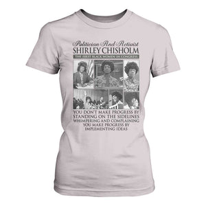 Shirley Chisholm T Shirt For Women You Make Progress By Implementing Ideas Quote TS12 Ice Gray Print Your Wear