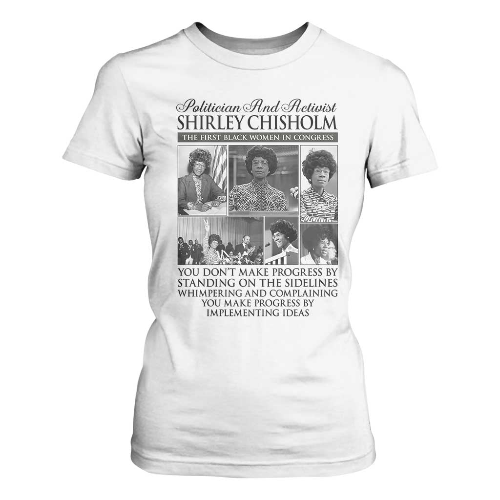 Shirley Chisholm T Shirt For Women You Make Progress By Implementing Ideas Quote TS12 White Print Your Wear