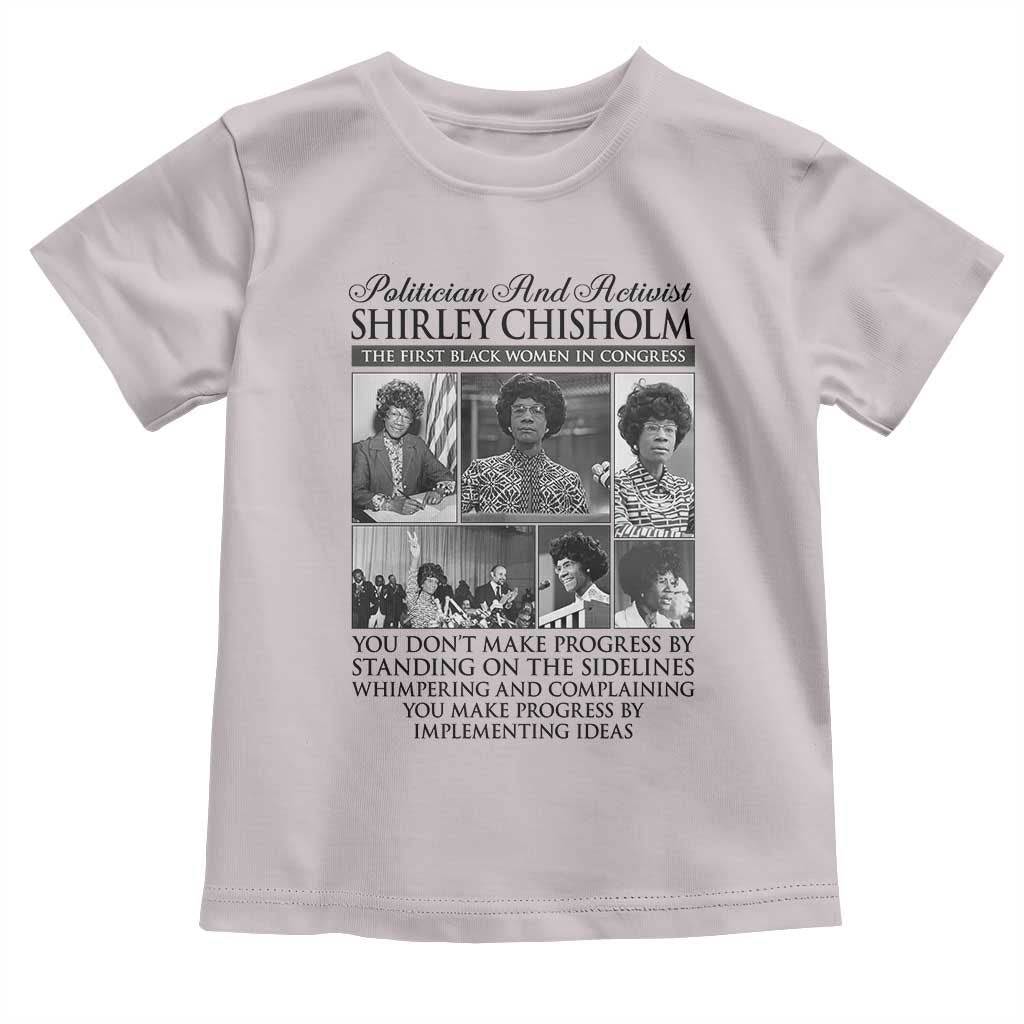 Shirley Chisholm Toddler T Shirt You Make Progress By Implementing Ideas Quote TS12 Ice Gray Print Your Wear