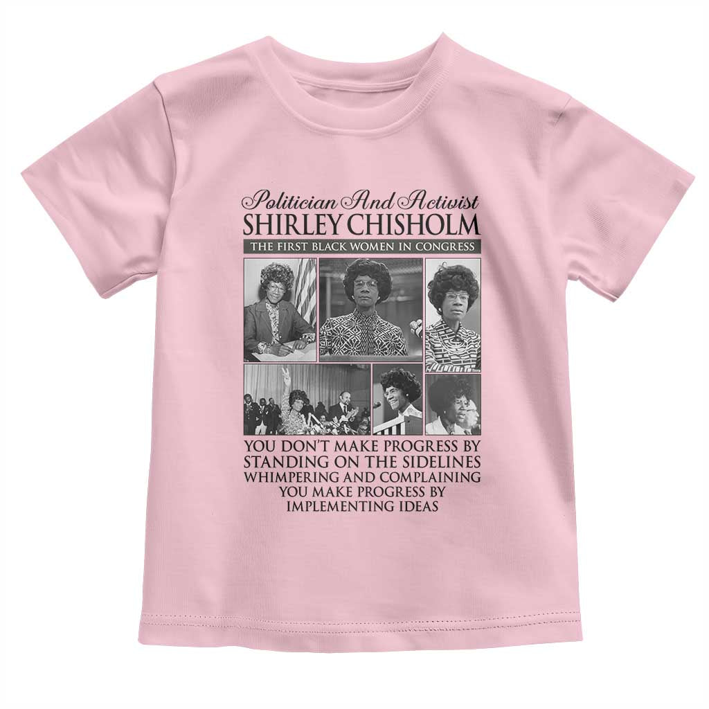 Shirley Chisholm Toddler T Shirt You Make Progress By Implementing Ideas Quote TS12 Light Pink Print Your Wear
