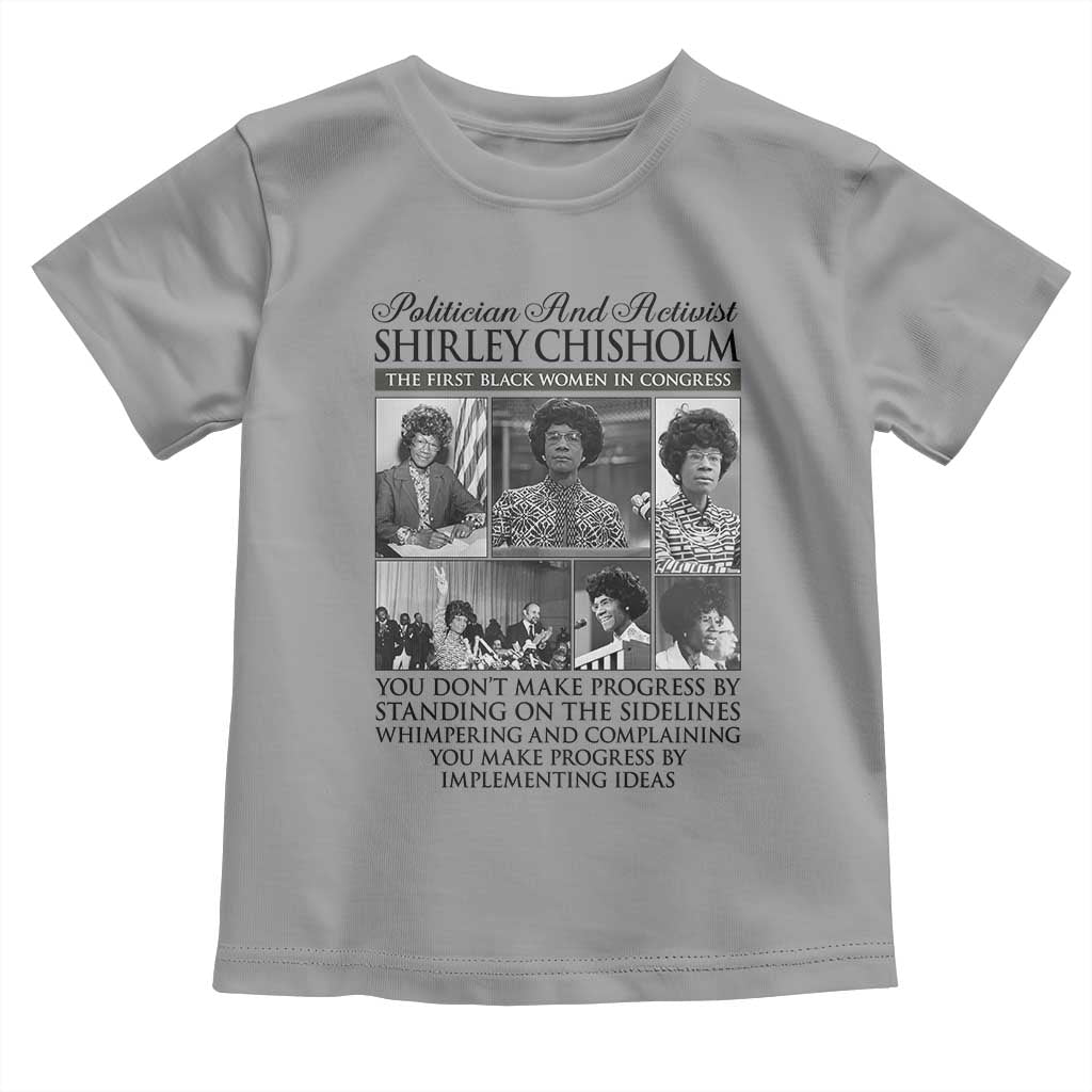 Shirley Chisholm Toddler T Shirt You Make Progress By Implementing Ideas Quote TS12 Sport Gray Print Your Wear