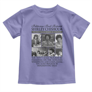 Shirley Chisholm Toddler T Shirt You Make Progress By Implementing Ideas Quote TS12 Violet Print Your Wear