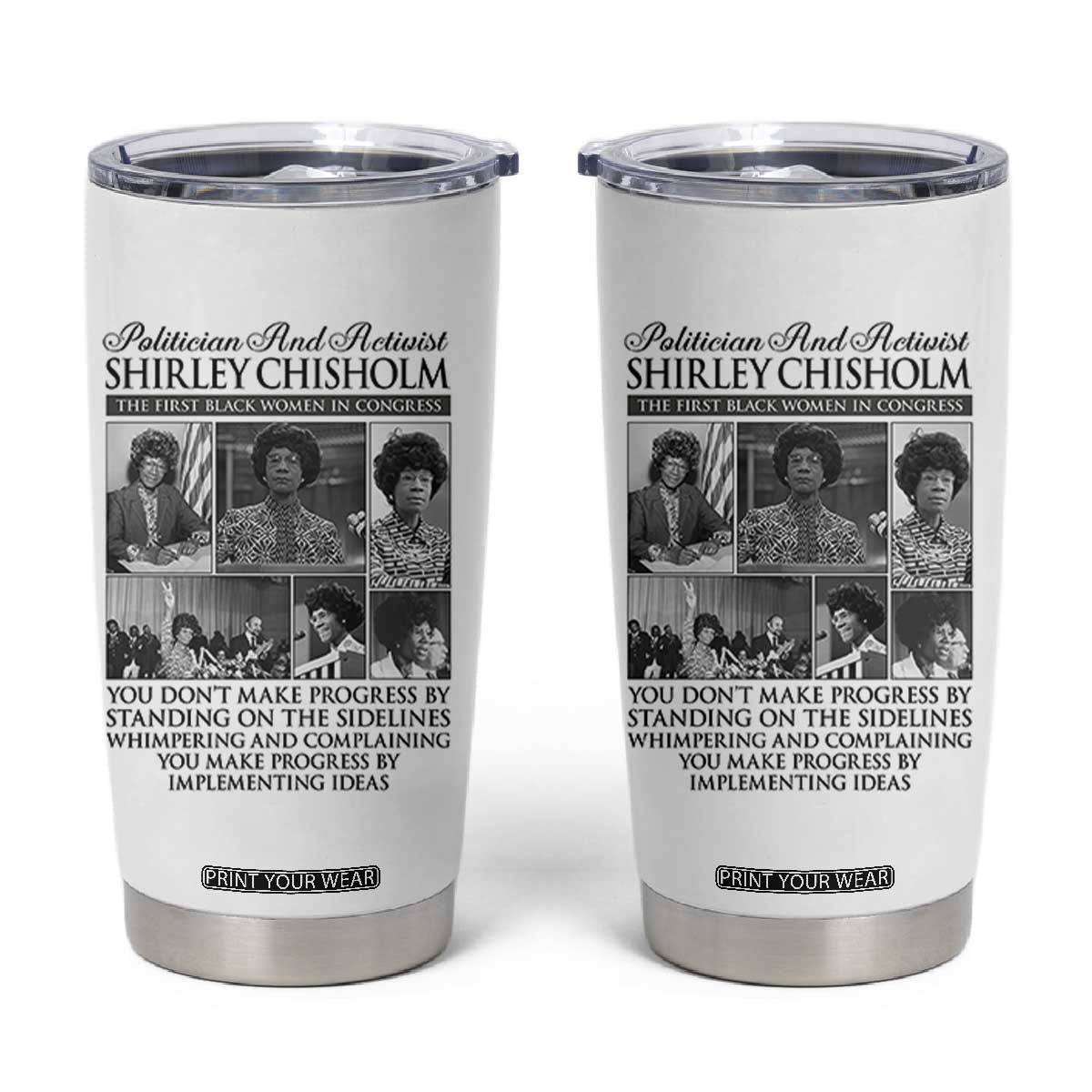Shirley Chisholm Tumbler Cup You Make Progress By Implementing Ideas Quote TS12 White Print Your Wear