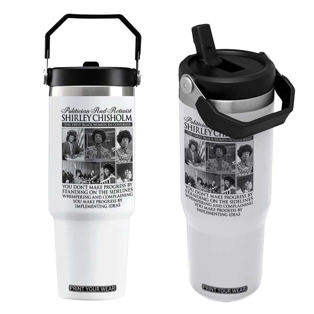 Shirley Chisholm Flip Straw Tumbler You Make Progress By Implementing Ideas Quote TS12 One Size: 30 oz White Print Your Wear