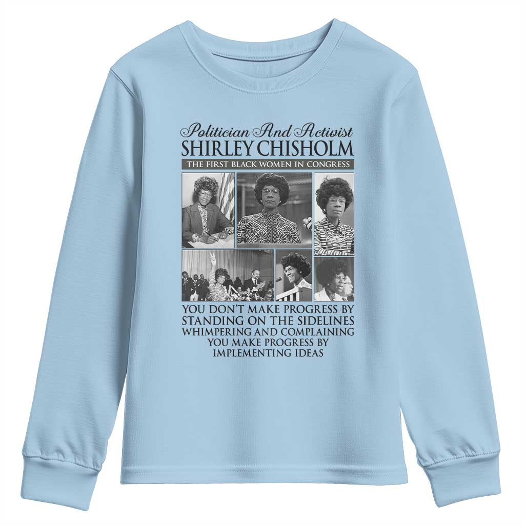Shirley Chisholm Youth Sweatshirt You Make Progress By Implementing Ideas Quote TS12 Light Blue Print Your Wear