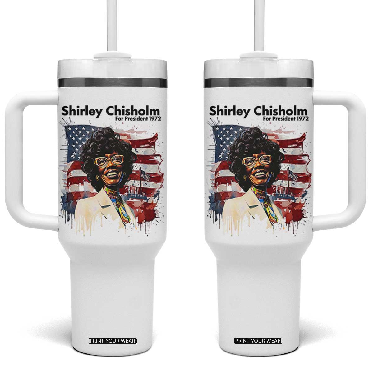Shirley Chisholm For President 1972 With American Flag Tumbler With Handle TS12 One Size: 40 oz White Print Your Wear