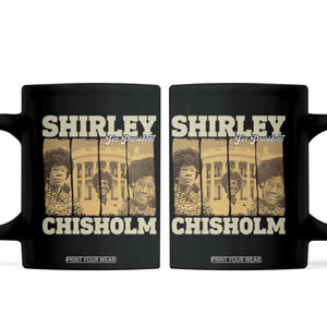 Shirley Chisholm For President Coffee Mug Historic Women Leader TS12 Black Print Your Wear