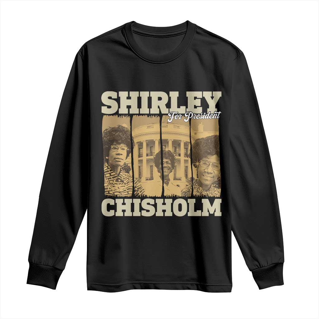 Shirley Chisholm For President Long Sleeve Shirt Historic Women Leader TS12 Black Print Your Wear