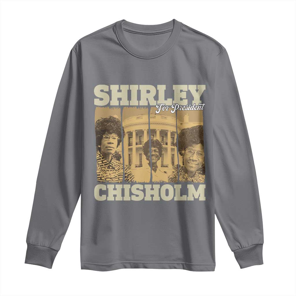 Shirley Chisholm For President Long Sleeve Shirt Historic Women Leader TS12 Charcoal Print Your Wear