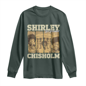 Shirley Chisholm For President Long Sleeve Shirt Historic Women Leader TS12 Dark Forest Green Print Your Wear