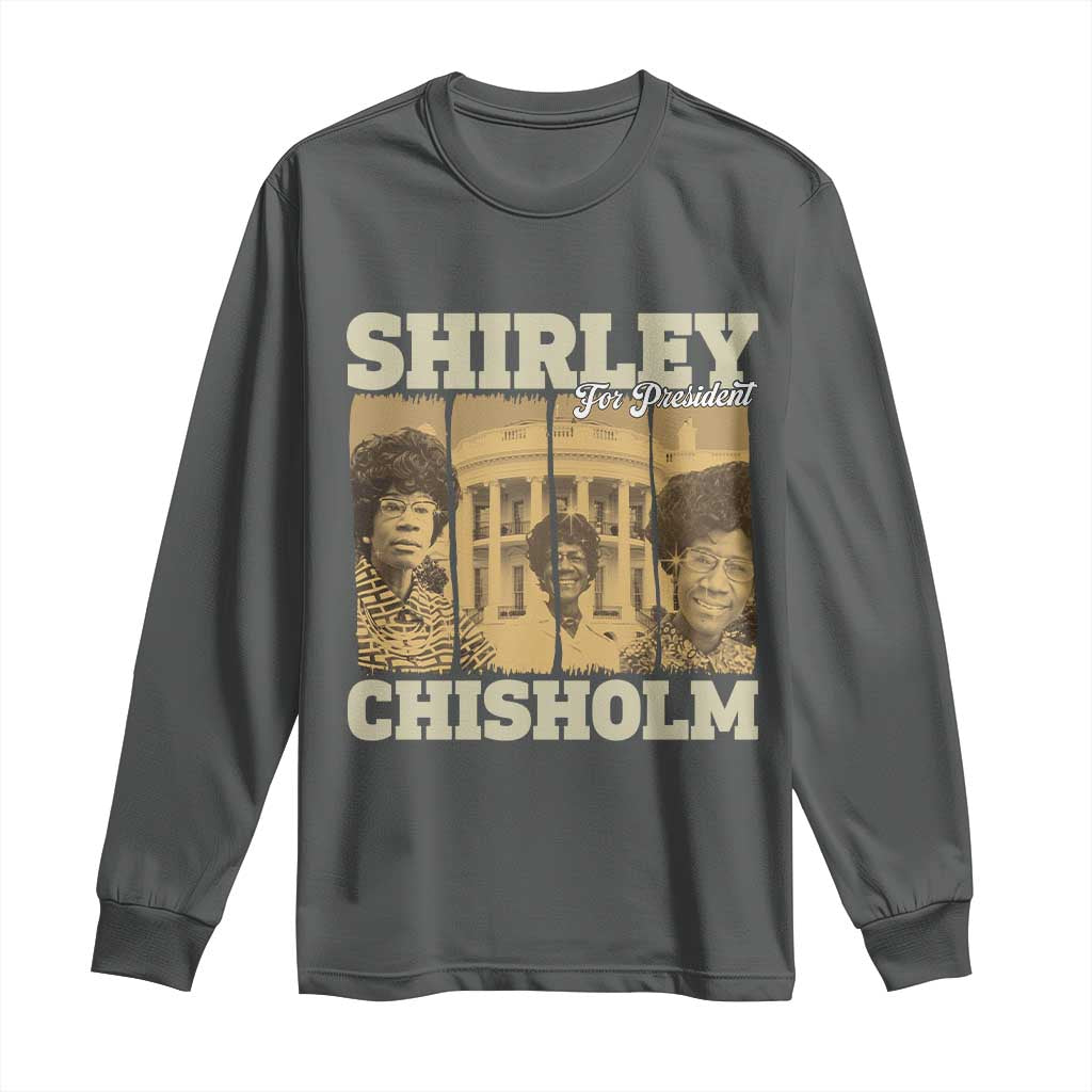 Shirley Chisholm For President Long Sleeve Shirt Historic Women Leader TS12 Dark Heather Print Your Wear