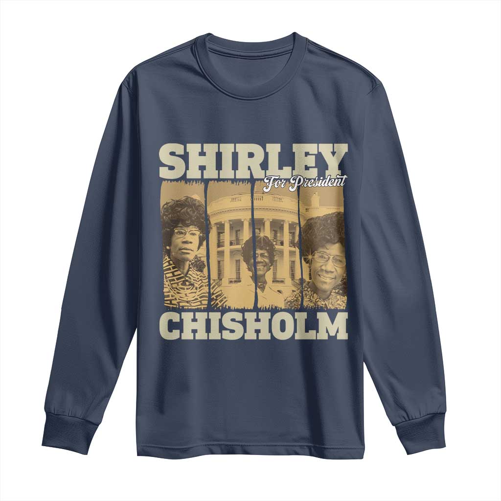 Shirley Chisholm For President Long Sleeve Shirt Historic Women Leader TS12 Navy Print Your Wear