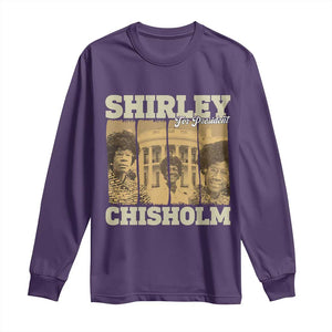 Shirley Chisholm For President Long Sleeve Shirt Historic Women Leader TS12 Purple Print Your Wear