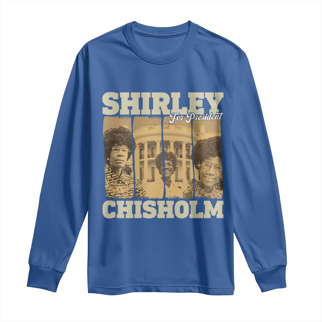Shirley Chisholm For President Long Sleeve Shirt Historic Women Leader TS12 Royal Blue Print Your Wear
