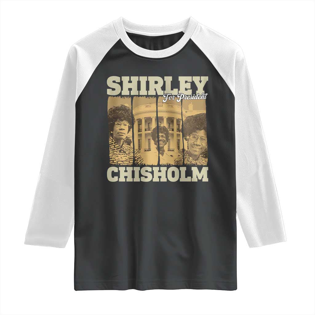 Shirley Chisholm For President Raglan Shirt Historic Women Leader TS12 Black White Print Your Wear