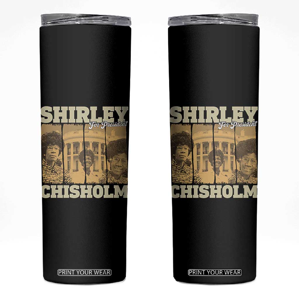 Shirley Chisholm For President Skinny Tumbler Historic Women Leader TS12 Black Print Your Wear