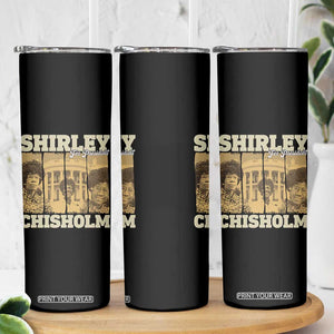 Shirley Chisholm For President Skinny Tumbler Historic Women Leader TS12 Print Your Wear