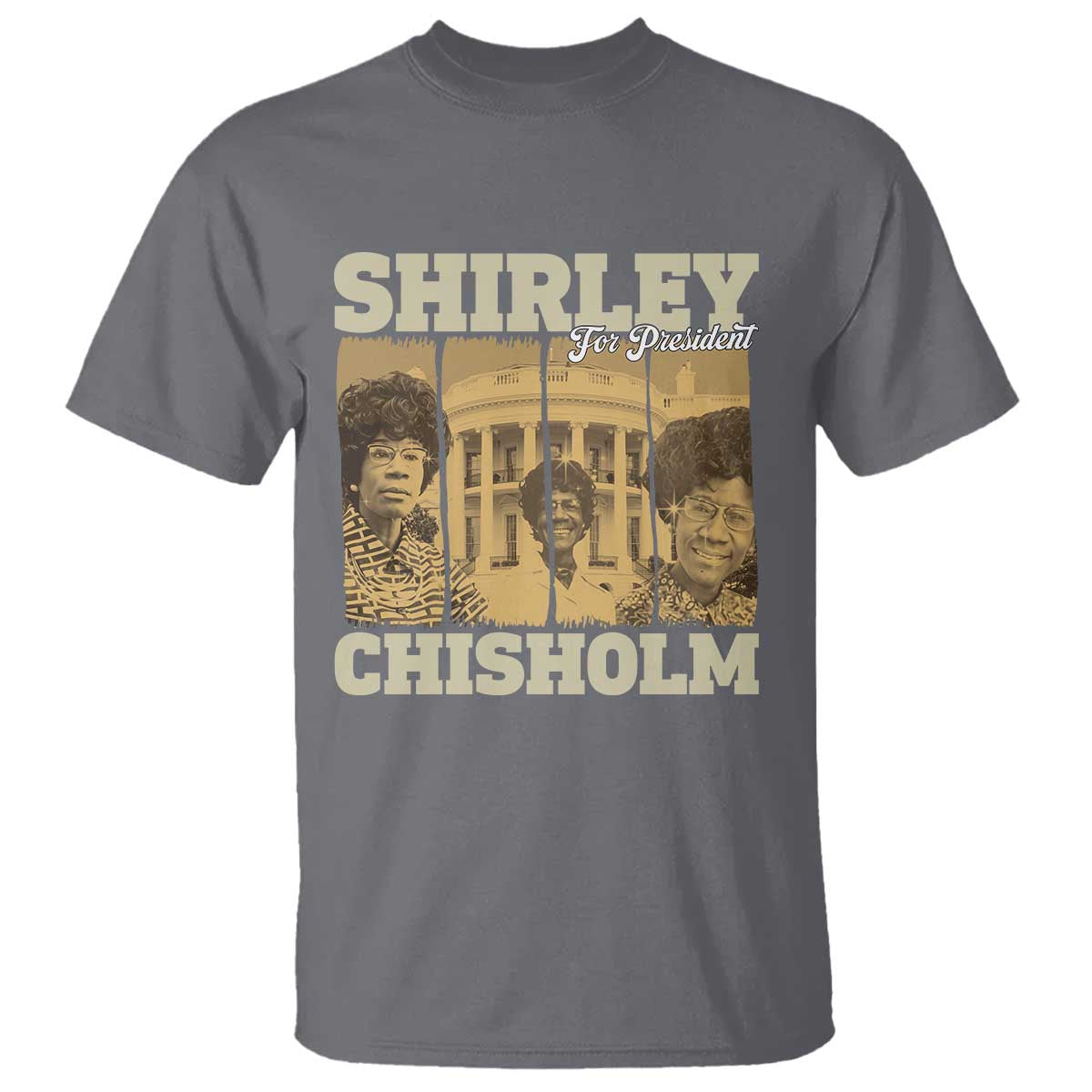 Shirley Chisholm For President T Shirt Historic Women Leader TS12 Charcoal Print Your Wear