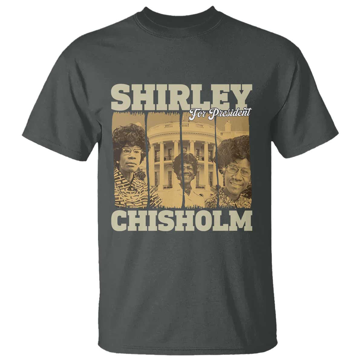 Shirley Chisholm For President T Shirt Historic Women Leader TS12 Dark Heather Print Your Wear