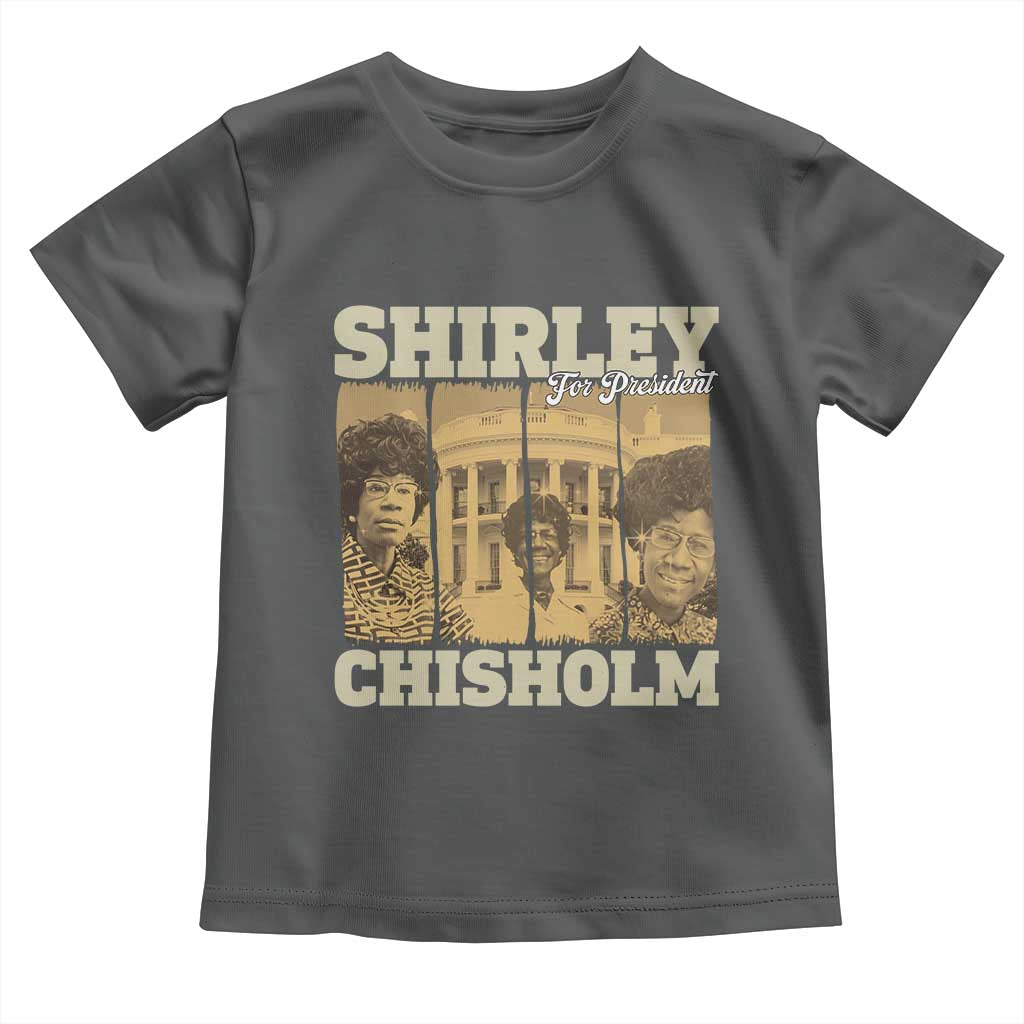 Shirley Chisholm For President Toddler T Shirt Historic Women Leader TS12 Dark Heather Print Your Wear