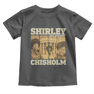 Shirley Chisholm For President Toddler T Shirt Historic Women Leader TS12 Dark Heather Print Your Wear