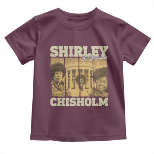 Shirley Chisholm For President Toddler T Shirt Historic Women Leader TS12 Maroon Print Your Wear