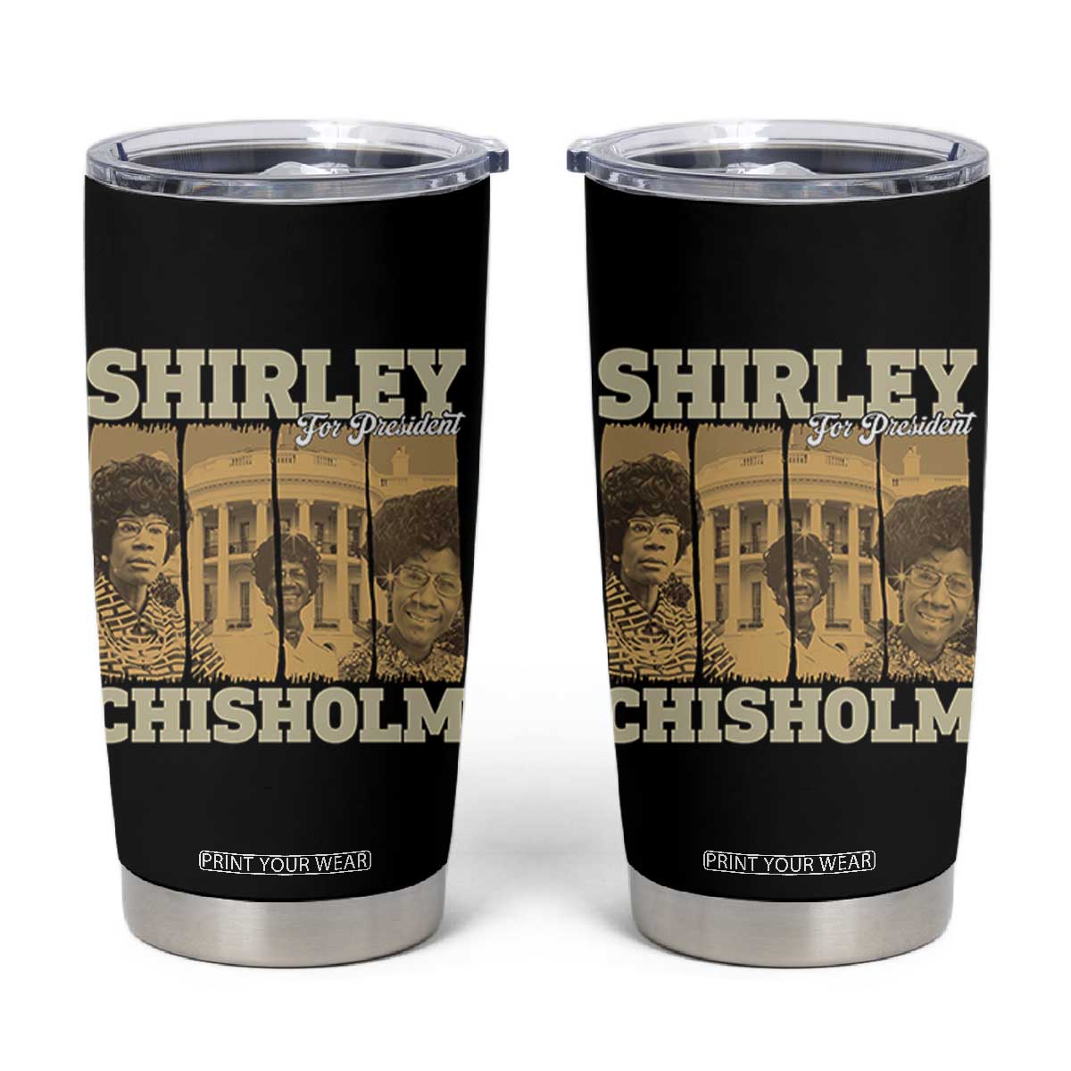 Shirley Chisholm For President Tumbler Cup Historic Women Leader TS12 Black Print Your Wear