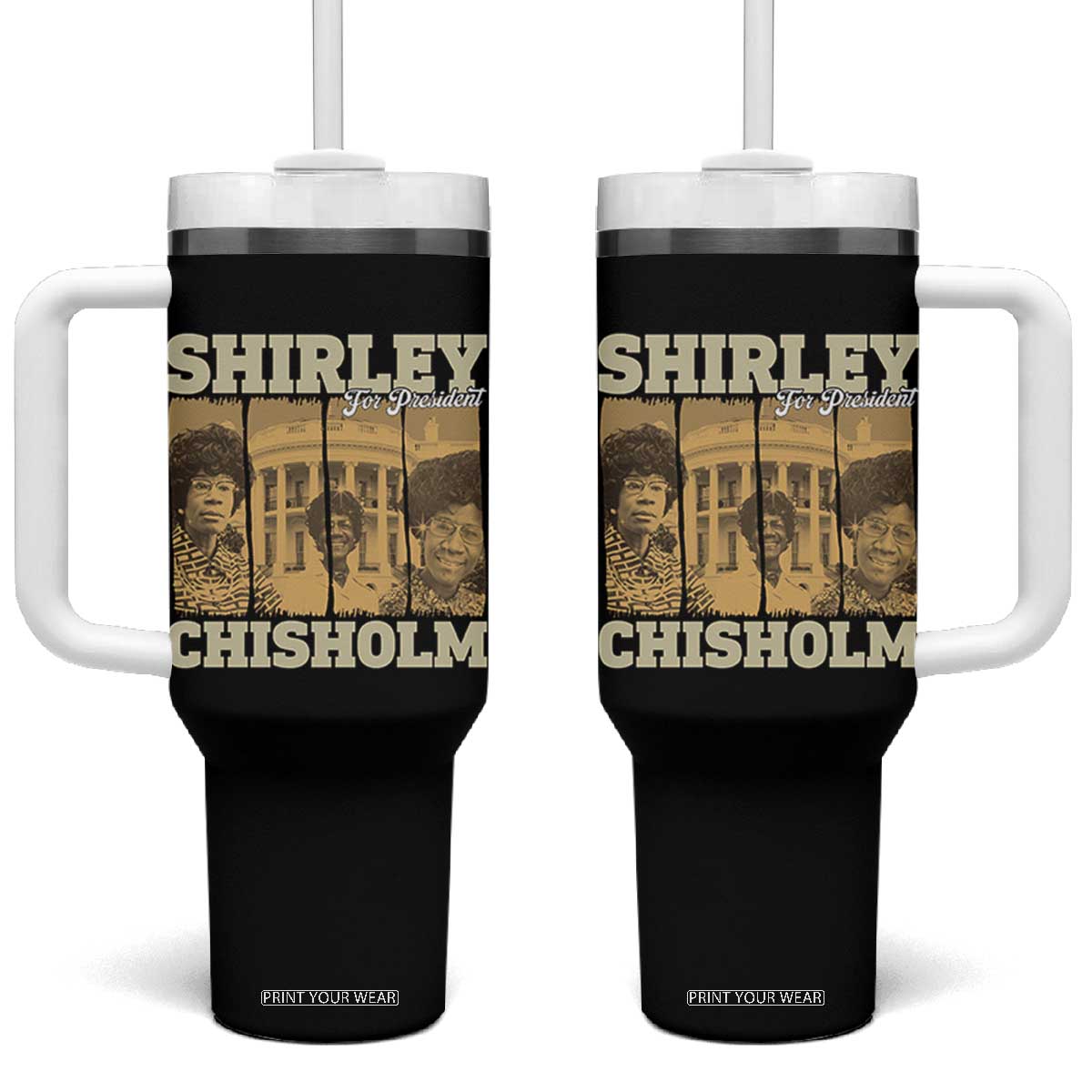 Shirley Chisholm For President Tumbler With Handle Historic Women Leader TS12 One Size: 40 oz Black Print Your Wear