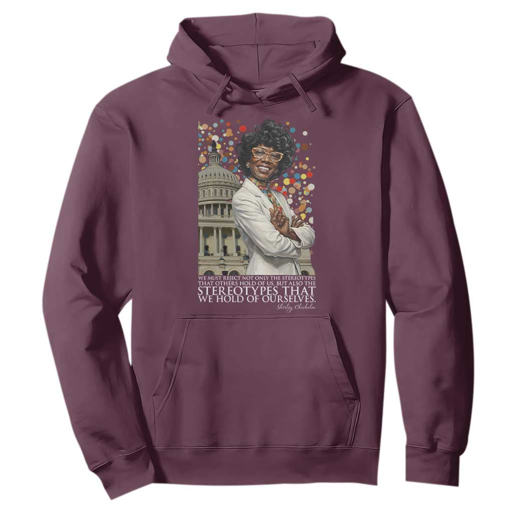 Shirley Chisholm Civil Rights Leader Quote Hoodie Reject Stereotype TS12 Maroon Print Your Wear