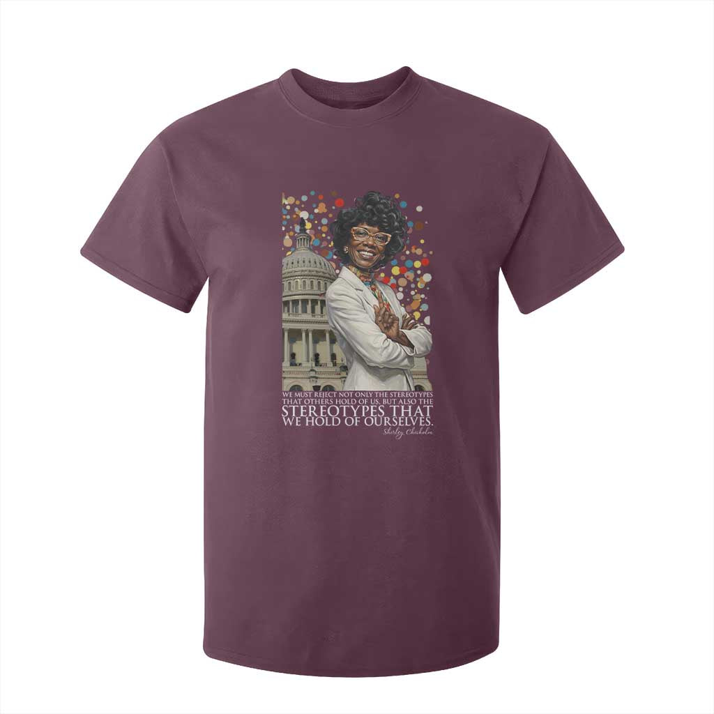 Shirley Chisholm Civil Rights Leader Quote T Shirt For Kid Reject Stereotype TS12 Maroon Print Your Wear