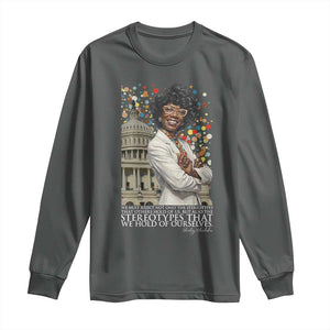 Shirley Chisholm Civil Rights Leader Quote Long Sleeve Shirt Reject Stereotype TS12 Dark Heather Print Your Wear