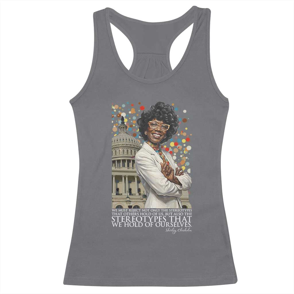 Shirley Chisholm Civil Rights Leader Quote Racerback Tank Top Reject Stereotype TS12 Charcoal Print Your Wear
