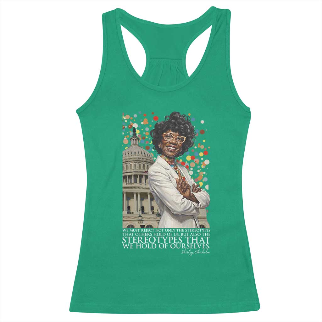 Shirley Chisholm Civil Rights Leader Quote Racerback Tank Top Reject Stereotype TS12 Irish Green Print Your Wear
