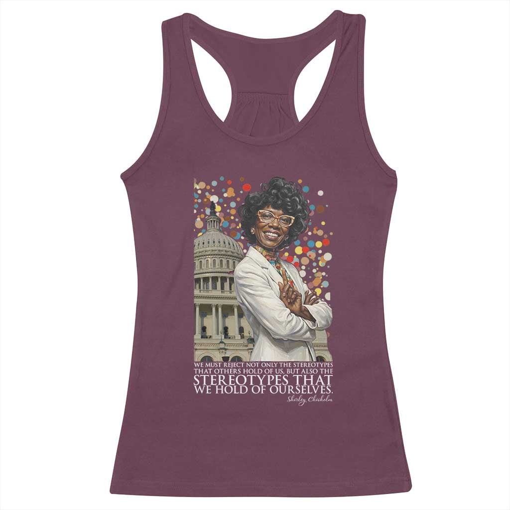 Shirley Chisholm Civil Rights Leader Quote Racerback Tank Top Reject Stereotype TS12 Maroon Print Your Wear