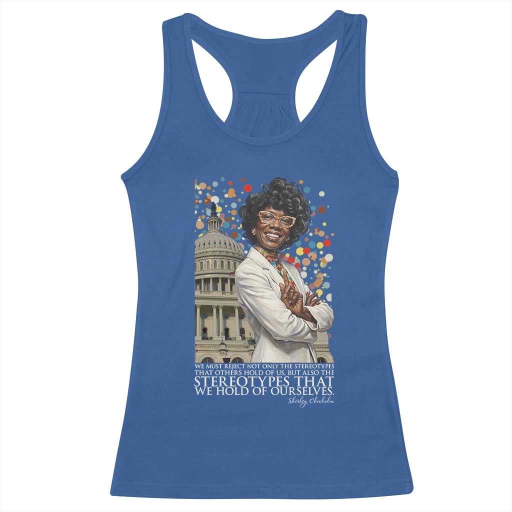 Shirley Chisholm Civil Rights Leader Quote Racerback Tank Top Reject Stereotype TS12 Royal Blue Print Your Wear
