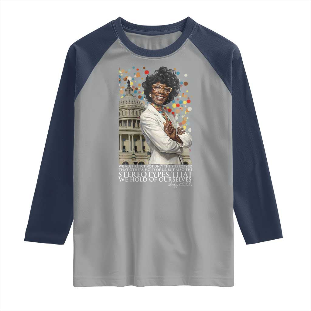 Shirley Chisholm Civil Rights Leader Quote Raglan Shirt Reject Stereotype TS12 Sport Gray Navy Print Your Wear