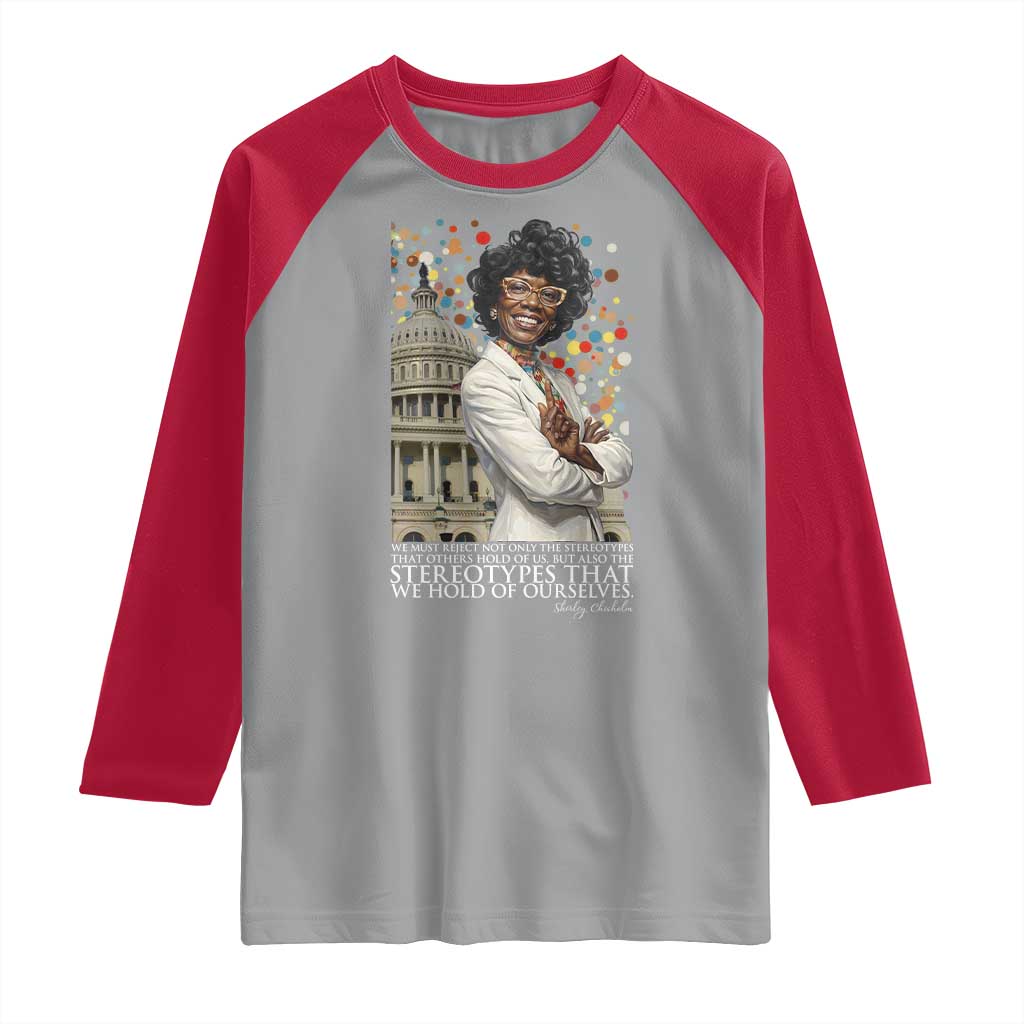 Shirley Chisholm Civil Rights Leader Quote Raglan Shirt Reject Stereotype TS12 Sport Gray Red Print Your Wear