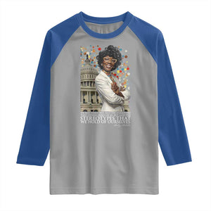 Shirley Chisholm Civil Rights Leader Quote Raglan Shirt Reject Stereotype TS12 Sport Gray Royal Print Your Wear