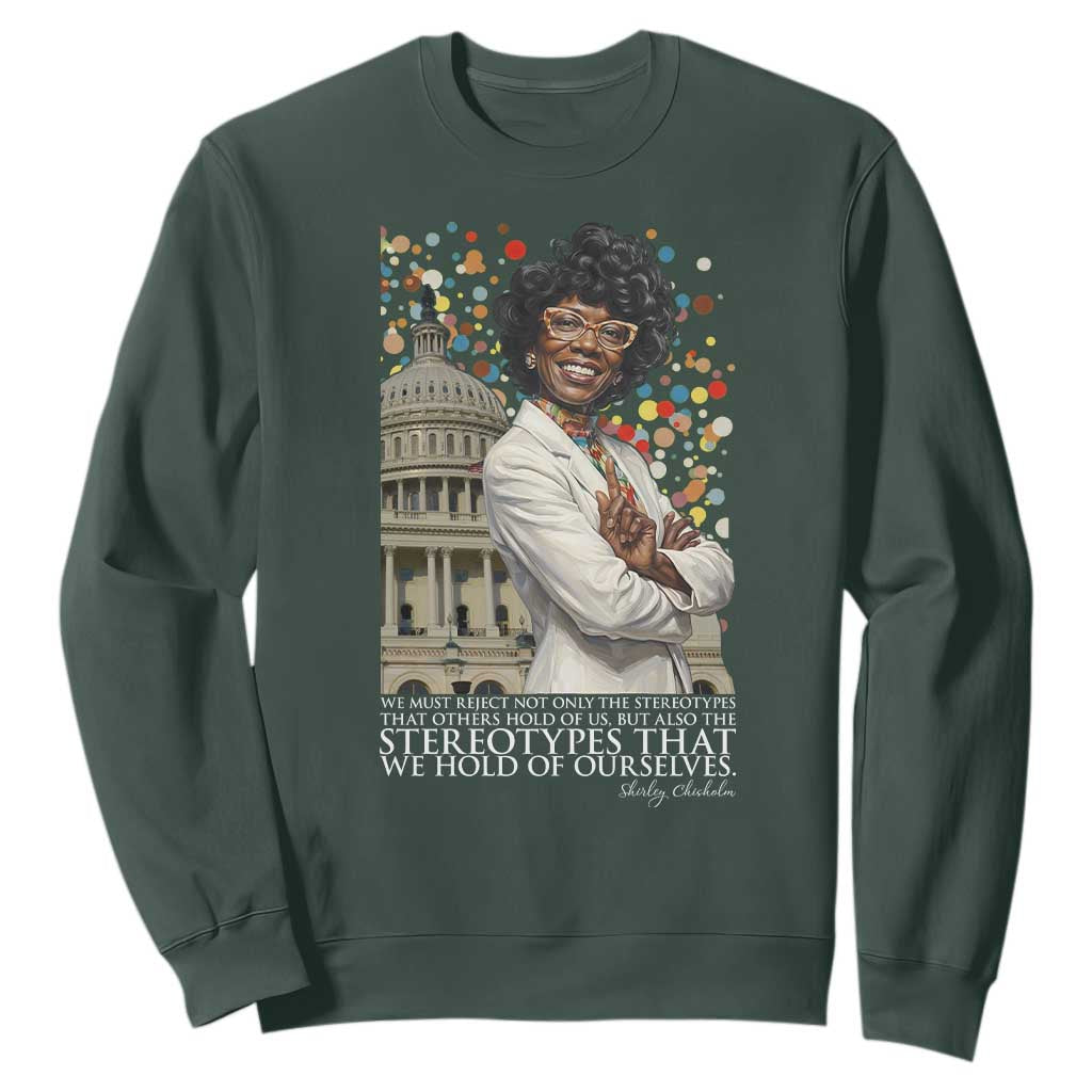 Shirley Chisholm Civil Rights Leader Quote Sweatshirt Reject Stereotype TS12 Dark Forest Green Print Your Wear