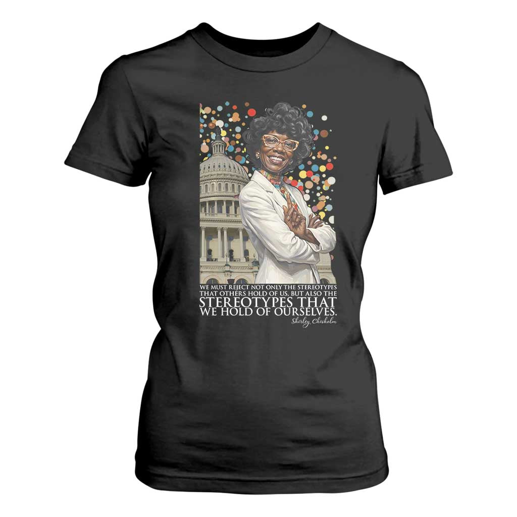 Shirley Chisholm Civil Rights Leader Quote T Shirt For Women Reject Stereotype TS12 Black Print Your Wear