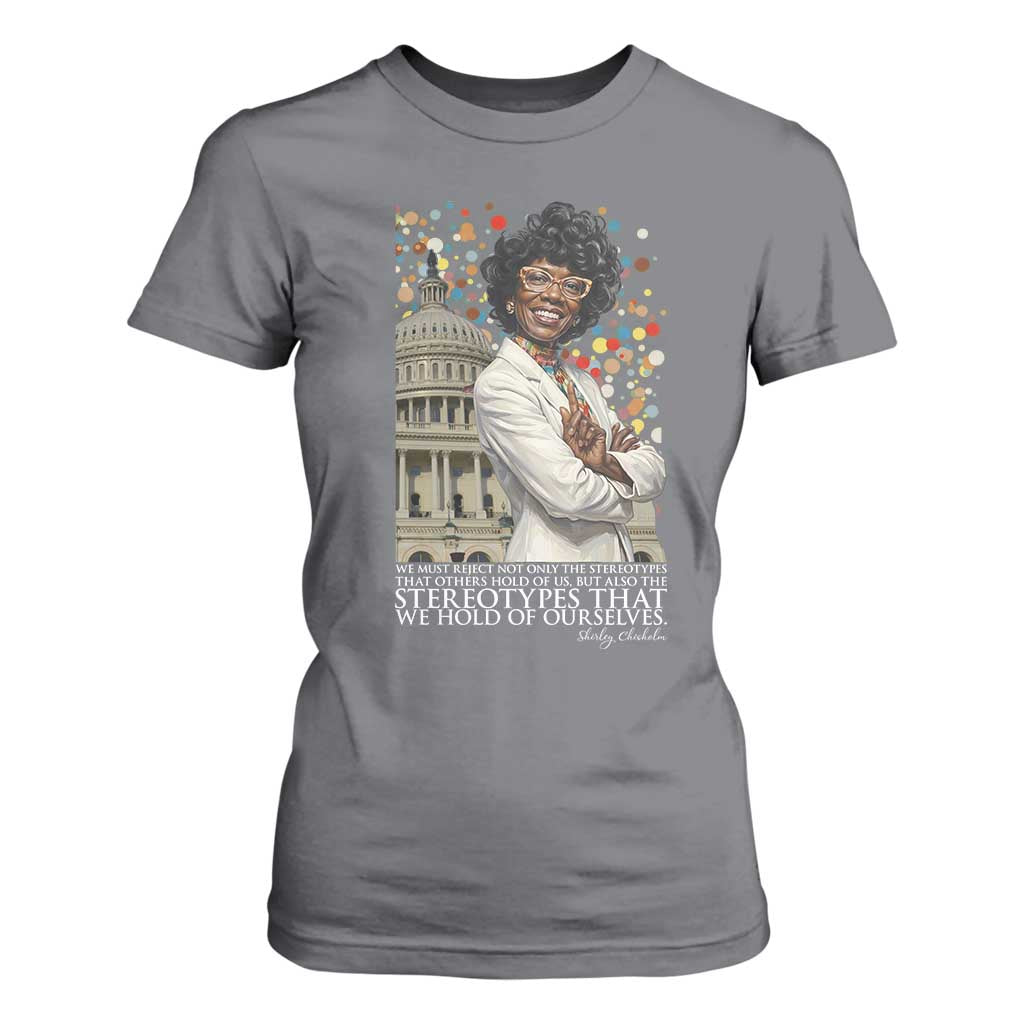 Shirley Chisholm Civil Rights Leader Quote T Shirt For Women Reject Stereotype TS12 Charcoal Print Your Wear