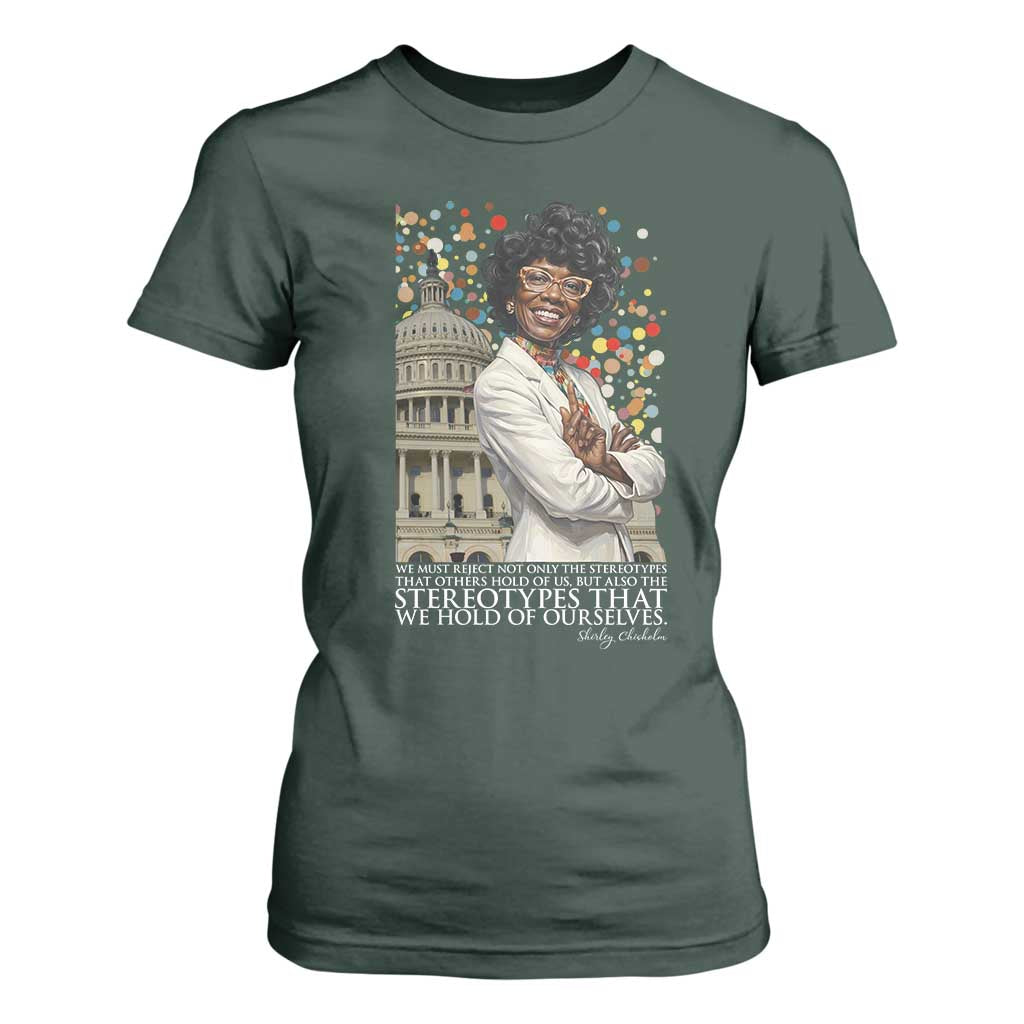 Shirley Chisholm Civil Rights Leader Quote T Shirt For Women Reject Stereotype TS12 Dark Forest Green Print Your Wear