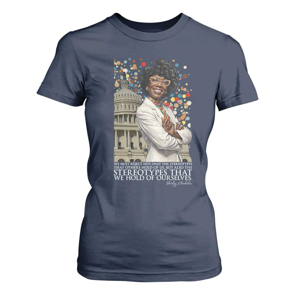 Shirley Chisholm Civil Rights Leader Quote T Shirt For Women Reject Stereotype TS12 Navy Print Your Wear