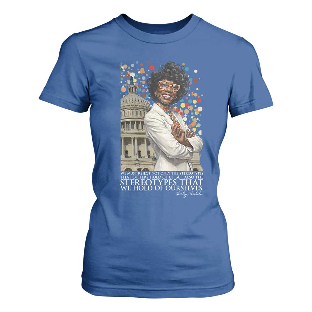 Shirley Chisholm Civil Rights Leader Quote T Shirt For Women Reject Stereotype TS12 Royal Blue Print Your Wear