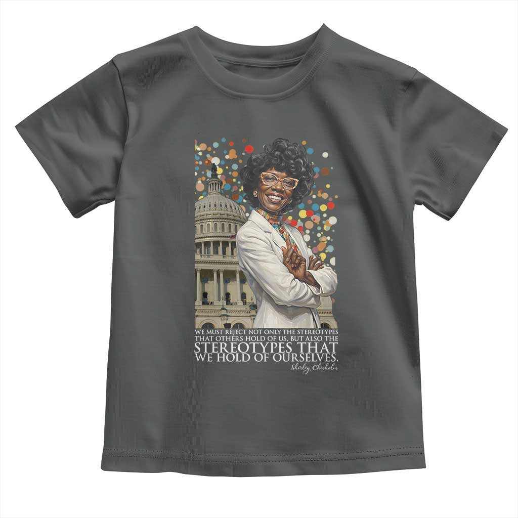 Shirley Chisholm Civil Rights Leader Quote Toddler T Shirt Reject Stereotype TS12 Dark Heather Print Your Wear